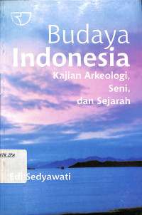 Image of Budaya Indonesia Kajian Arkeologi, Seni, dan Sejarah