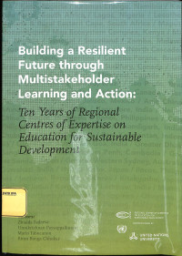 Image of Building a Resilient Future through Multistakeholder Learning and Action:
Ten Years of Regional Centers of Expertise on Education for Sustainable Development