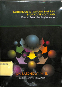 Image of Kebijakan Otonomi Daerah Bidang Pendidikan = Konsep Dasar dan Implementasi