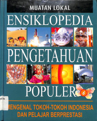 Image of Muatan Lokal
Ensiklopedia Pengetahuan Populer 6
Mengenal Tokoh-Tokoh Indonesia dan Pelajar Berprestasi