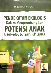 Image of PENDEKATAN EKOLOGIS Dalam Mengembanggkan POTENSI ANAK Berkebutuhan Khusus