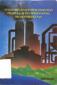 Image of ANALISIS MENGENAI DAMPAK LINGKUNGAN
PRINSIP DASAR DAN PEMAPANANNYA DALAM PEMBANGUNAN