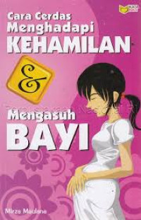 Image of Cara Cerdas Menghadapi Kehamilan & Mengasuh Bayi