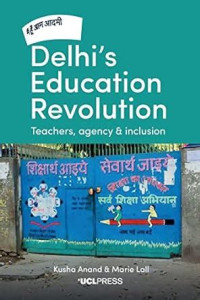 Image of Delhi's Education Revolution Teachers, Agency & Inclusion