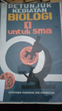 Image of Petunjuk Kegiatan Biologi 1 Untuk SMA