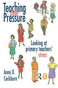 Image of Teaching Under Pressure: Looking at primary teachers' stress