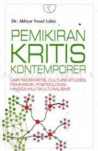 Image of Pemikiran Kritis Kontemporer : Dari Teori Kritis, Culture Studies, Femnisme,Postkolonial Hingga Multikulturalisme