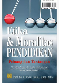 Image of etika & Moralitas Pendidikan : Peluang dan Tantangan