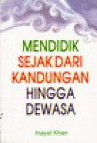 Image of MENDIDIK SEJAK DARI KANDUNGAN HINGGA DEWASA