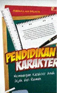 Image of PENDIDIKAN KARAKTER :membangun karakter anak sejak dari rumah