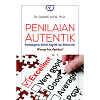 Image of penilaian autentik : pembelajaran afektif kognitif dan psikomotor