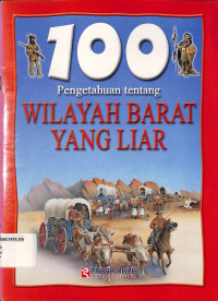 Image of 100 Pengetahuan tentang Wilayah Barat Yang Liar