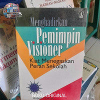 Image of Menghadirkan Pemimpin Visioner Kiat Menegaskan Peran Sekolah
