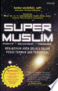 Image of Super Muslim : Menjadikan Anda Selalu Dalam Posisi Terbaik dan Terunggul