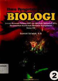 Image of ILMU PENGETAHUAN ALAM BIOLOGI SMP dan MTs berdasarkan Kurikulum berbasis kompetensi KELAS VIII