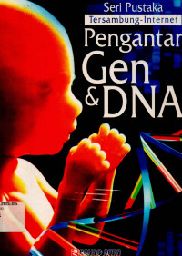 Image of Seri pustaka  tersambung - internet PENGANTAR GEN & DNA
