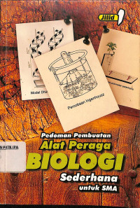 Image of Pedoman Pembuatan
 Alat Peraga
 BIOLOGI 
Sederhana
untuk SMA